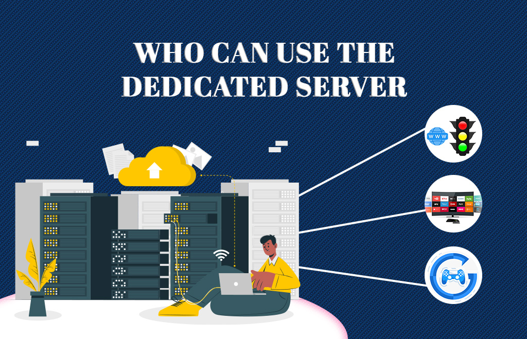 Uses of dedicated server