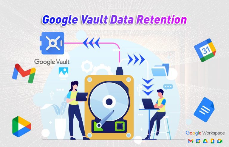 Google Vault: How Google Vault Data is Retained / Exported?