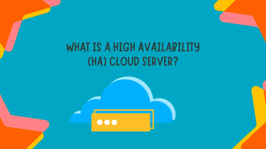 What is a High Availability (HA) Cloud Server?