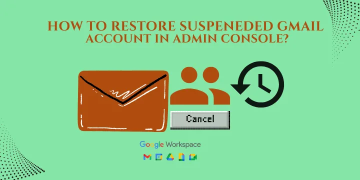 How to Restore Suspended Gmail Account in admin Console?