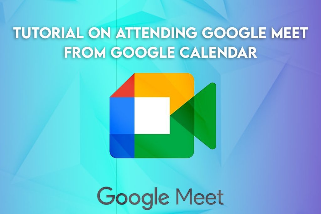 Attend Google Meet from  Google Calendar
