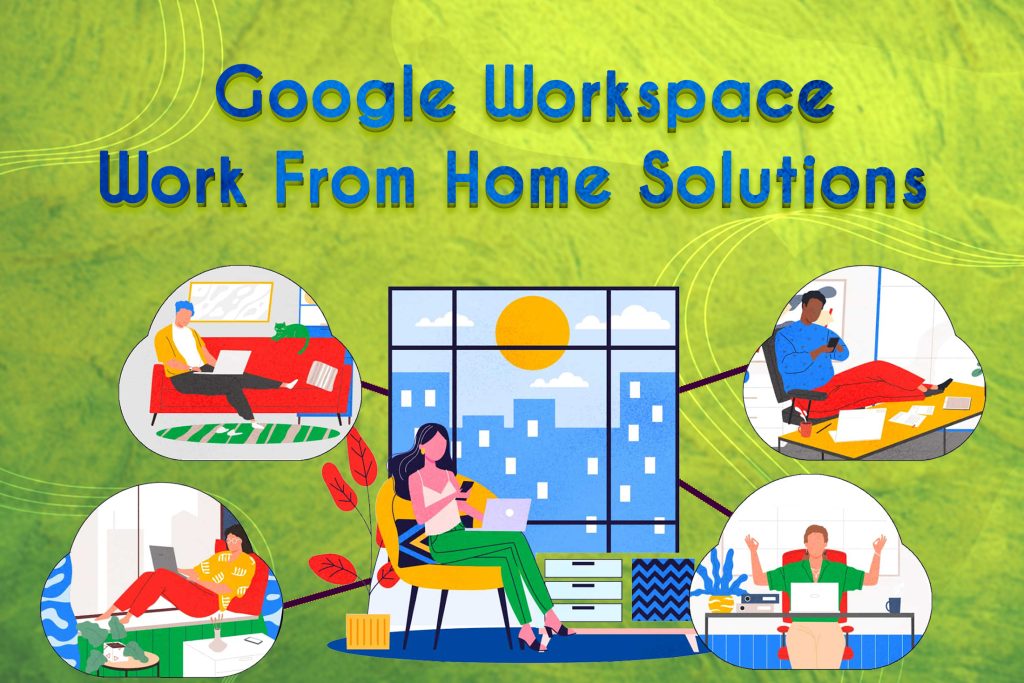 Google Workspace Work From Home Solutions