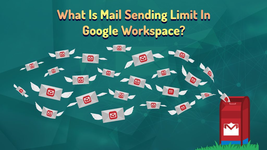 What Is Mail Sending Limit In Google Workspace?