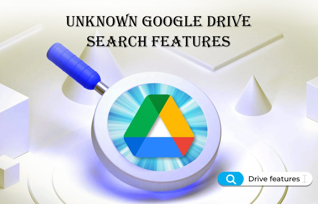 Unknown Google Drive Search Features