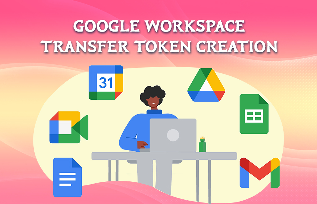 Google Workspace Transfer Token Creation 