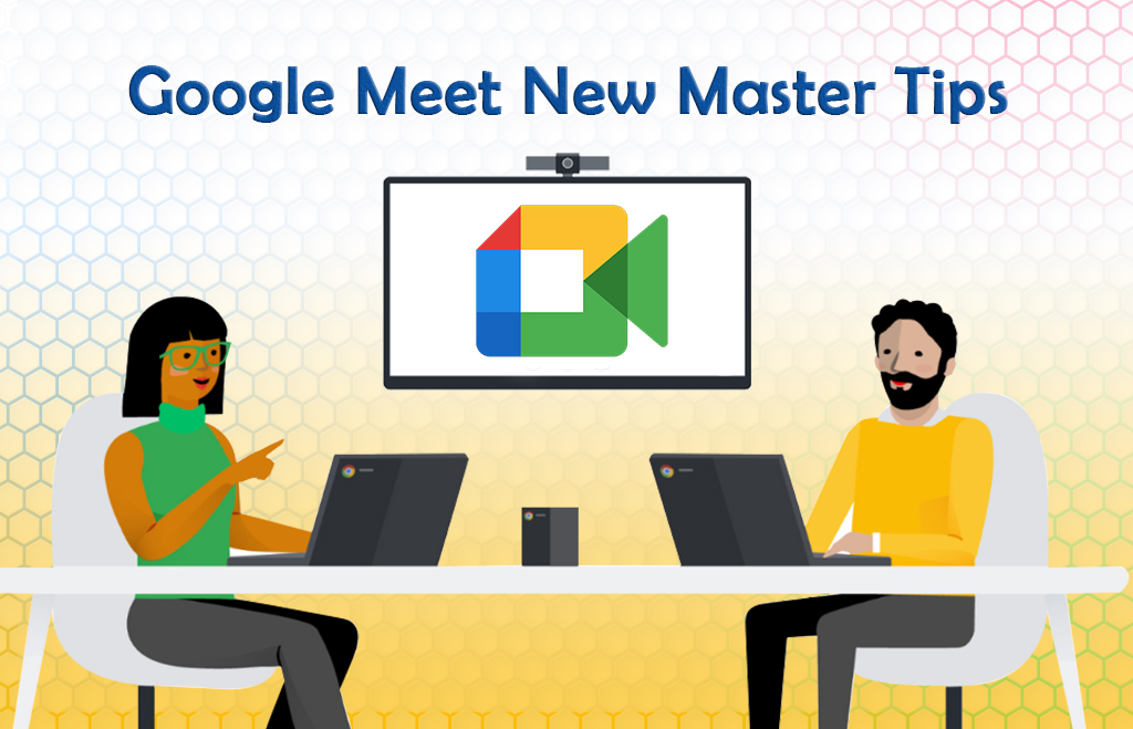 Google Meet Video Meeting Tips | New Updates