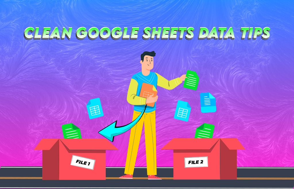 Clean Google Sheets data Tips