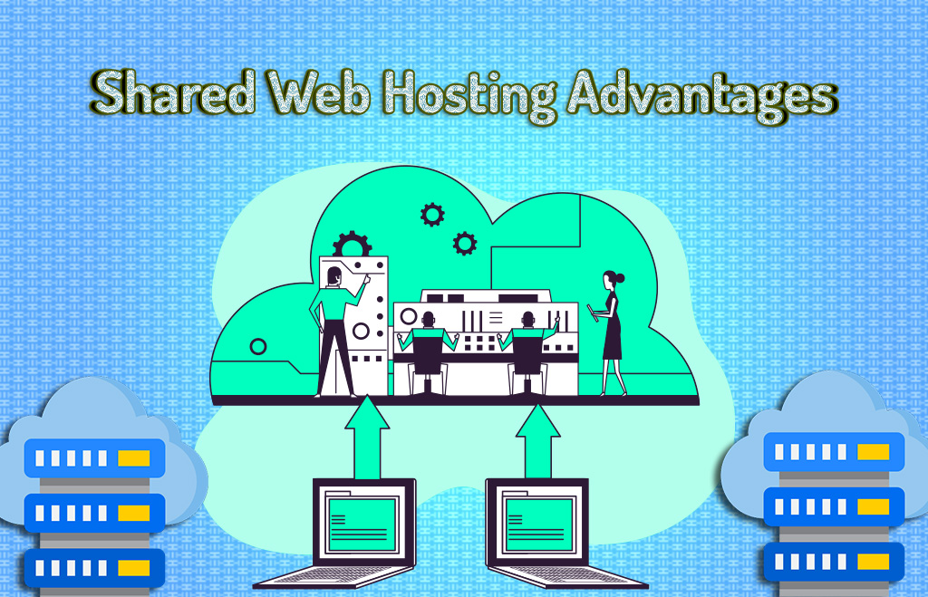 Shared Web Hosting Advantages