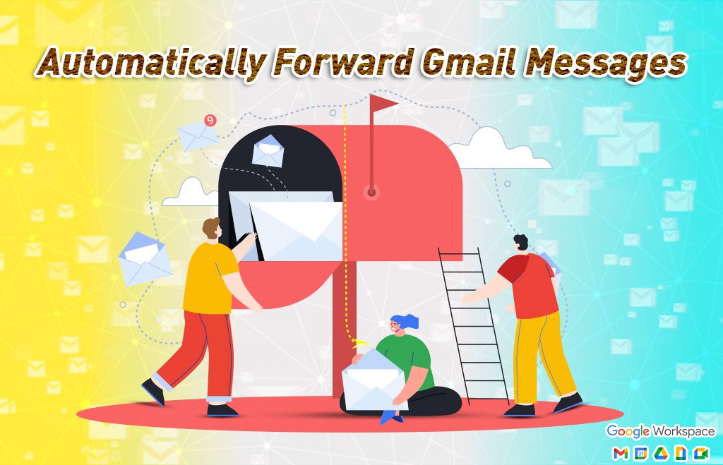 How to Automatically Forward Gmail Messages?