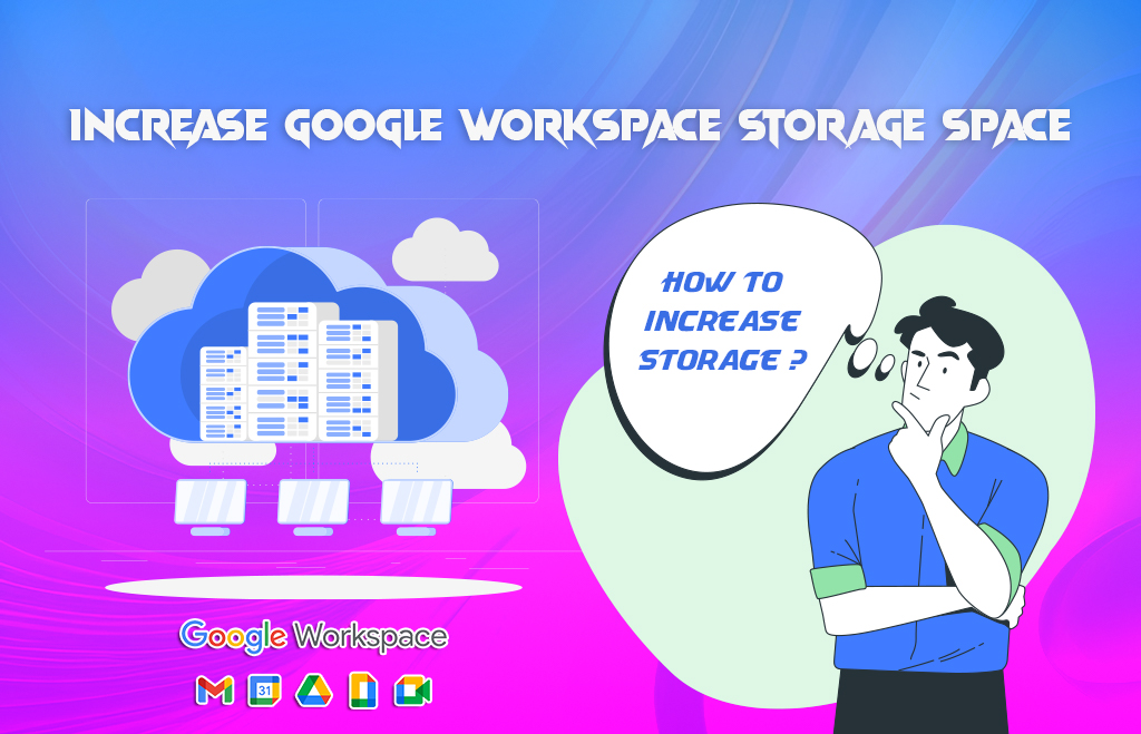 How to Increase Google Workspace Storage Space?